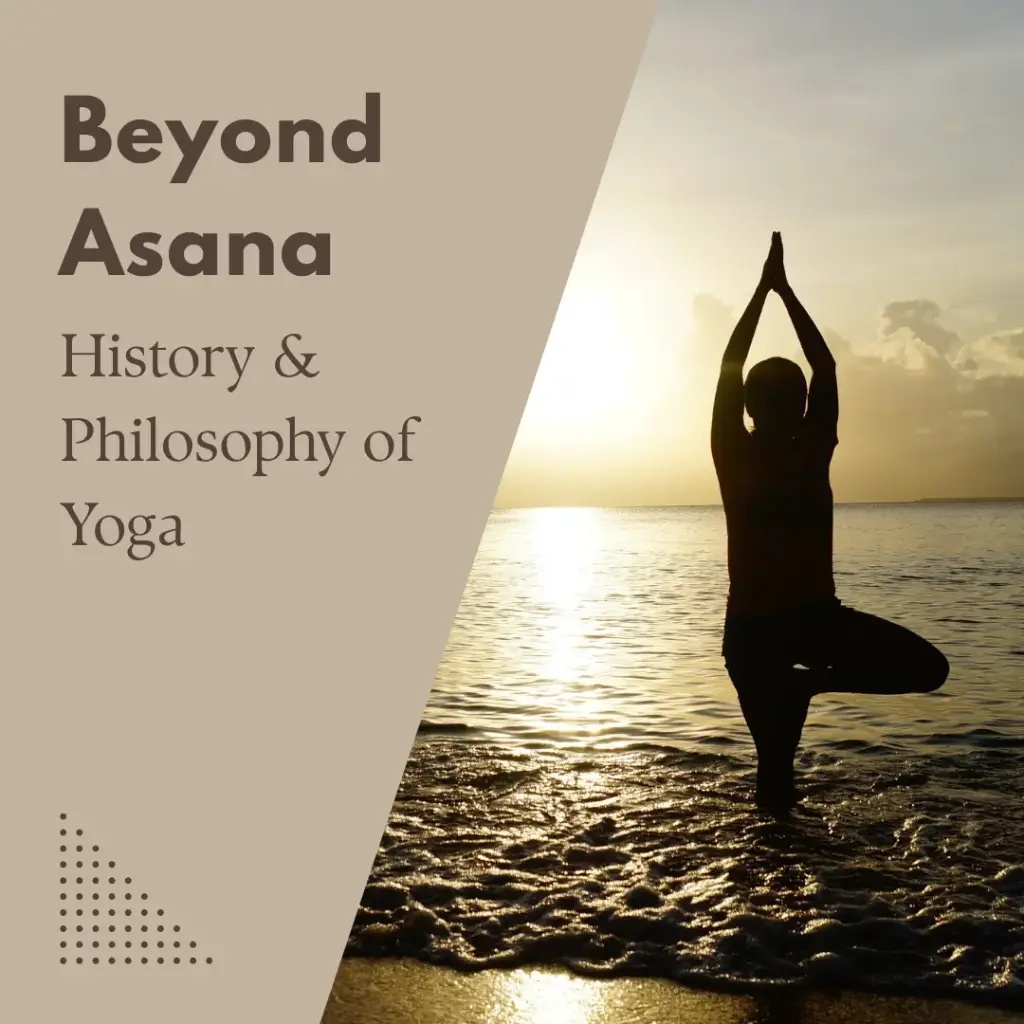 Beyond Asana - History & Philosophy of Yoga Pt 1