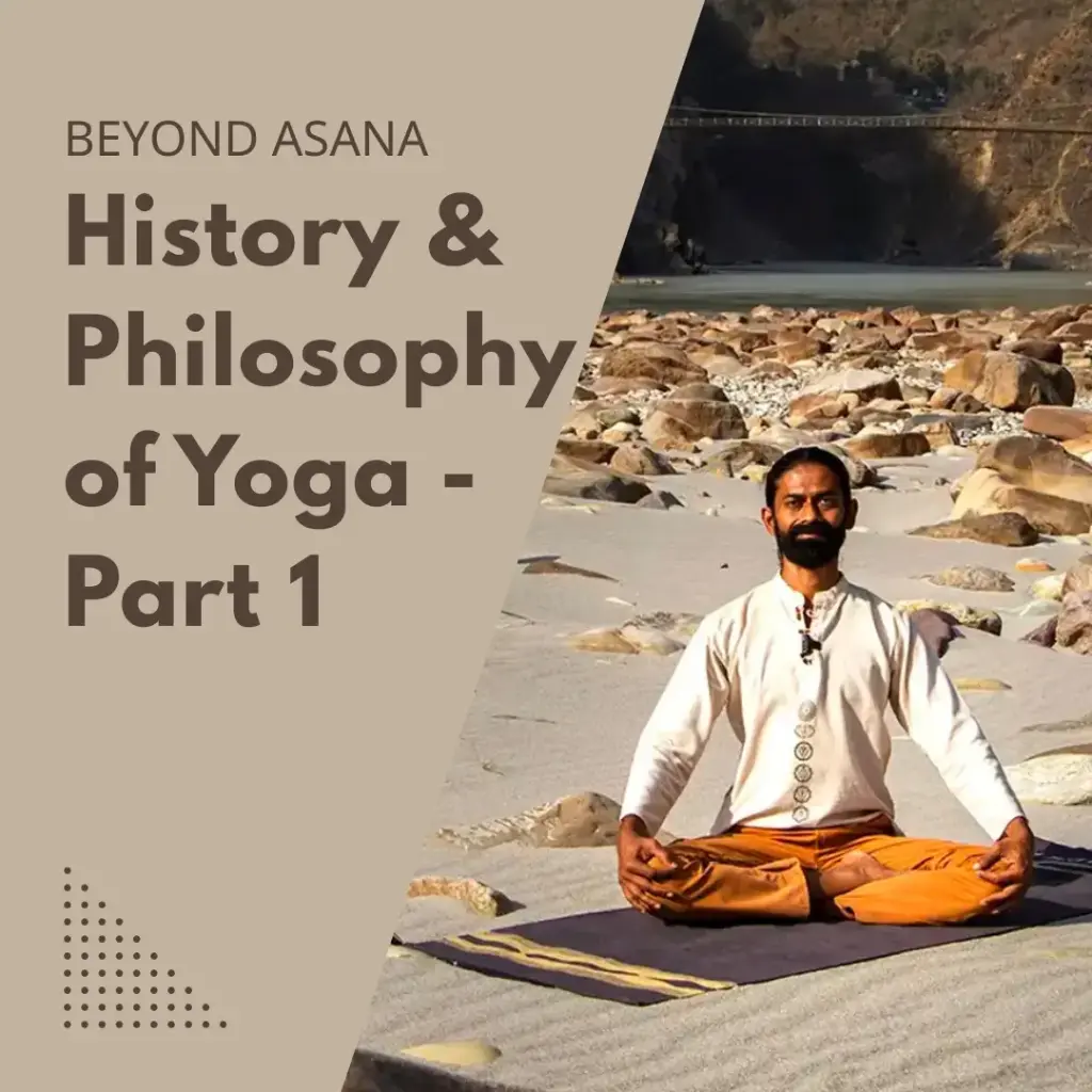 Beyond Asana - History & Philosophy of Yoga Pt 1